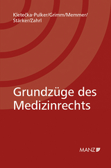 Grundzüge des Medizinrechts - Maria Kletecka-Pulker, Markus Grimm, Michael Memmer, Lukas Stärker, Johannes Zahrl