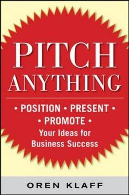 Pitch Anything: An Innovative Method for Presenting, Persuading, and Winning the Deal -  Oren Klaff