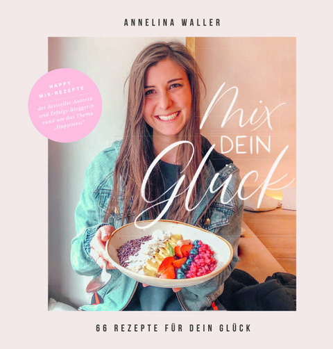 Mix dein Glück! - Annelina Waller