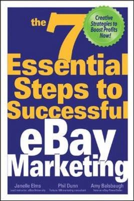 7 Essential Steps to Successful eBay Marketing -  Amy Balsbaugh,  Phil Dunn,  Janelle Elms