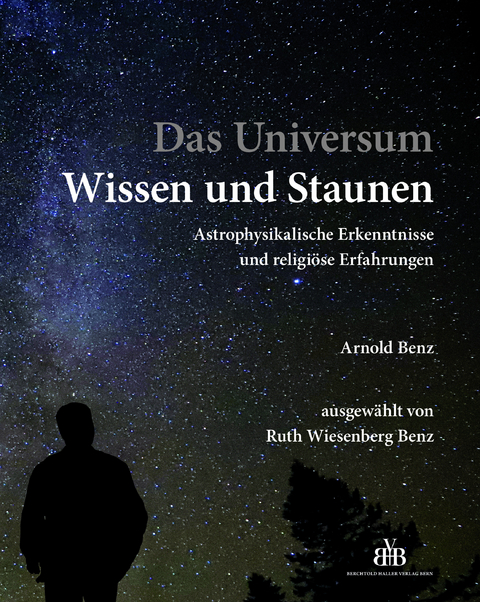 Das Universum - Wissen und Staunen - Arnold Benz