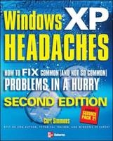 Windows XP Headaches: How to Fix Common (and Not So Common) Problems in a Hurry, Second Edition -  Curt Simmons