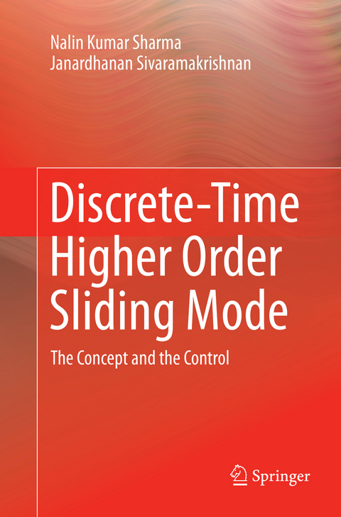 Discrete-Time Higher Order Sliding Mode - Nalin Kumar Sharma, Janardhanan Sivaramakrishnan
