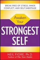 Awaken Your Strongest Self -  Neil A. Fiore