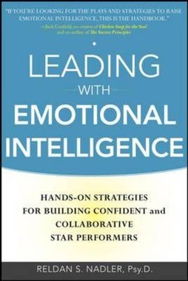 Leading with Emotional Intelligence: Hands-On Strategies for Building Confident and Collaborative Star Performers -  Reldan Nadler