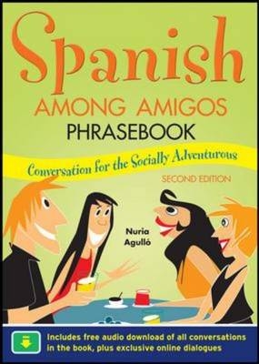 Spanish Among Amigos Phrasebook, Second Edition -  Nuria Agullo