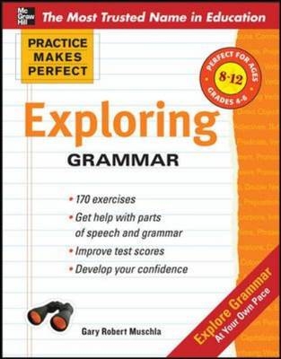 Practice Makes Perfect: Exploring Grammar -  Gary Robert Muschla