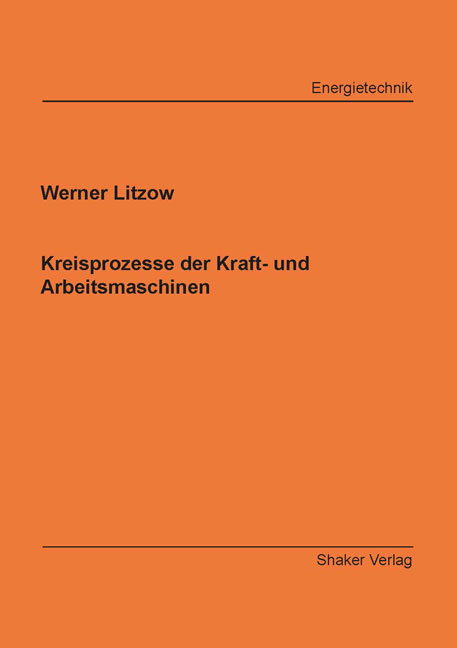 Kreisprozesse der Kraft- und Arbeitsmaschinen - Werner Litzow