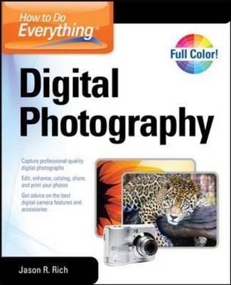 How to Do Everything Digital Photography -  Jason R. Rich