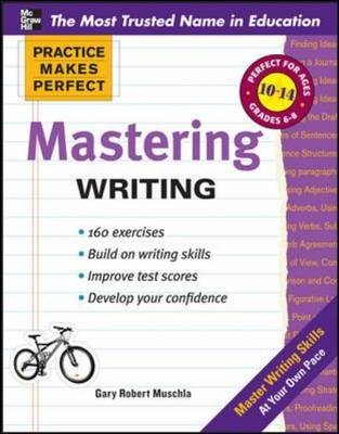 Practice Makes Perfect Mastering Writing -  Gary Robert Muschla