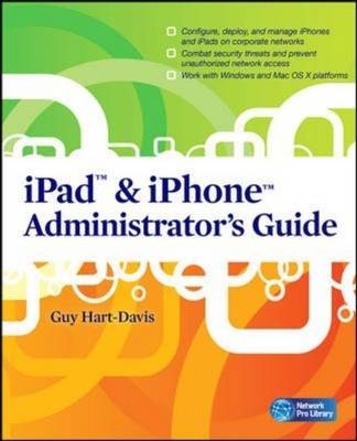 iPad & iPhone Administrator's Guide -  Guy Hart-Davis