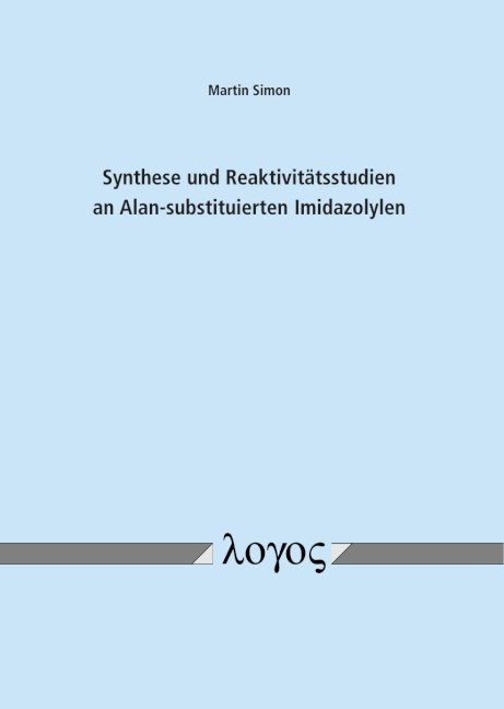 Synthese und Reaktivitätsstudien an Alan-substituierten Imidazolylen - Martin Simon