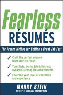 Fearless Resumes: The Proven Method for Getting a Great Job Fast -  Marky Stein