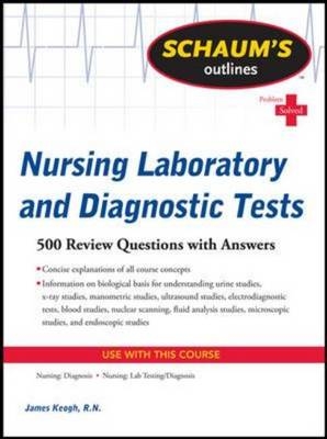 Schaum's Outline of Nursing Laboratory and Diagnostic Tests -  Jim Keogh