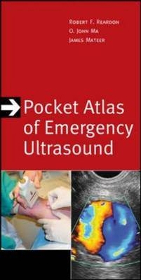 Pocket Atlas of Emergency Ultrasound -  O. John Ma,  James R. Mateer,  Robert F. Reardon