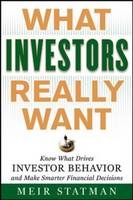 What Investors Really Want: Know What Drives Investor Behavior and Make Smarter Financial Decisions -  Meir Statman