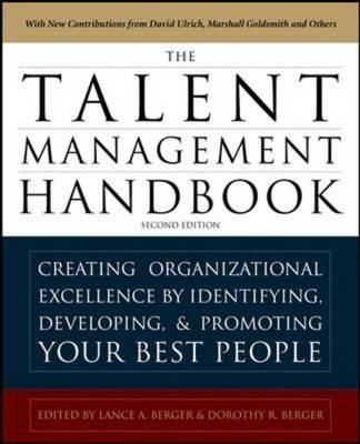 Talent Management Handbook, Second Edition: Creating a Sustainable Competitive Advantage by Selecting, Developing, and Promoting the Best People -  Dorothy R. Berger,  Lance A. Berger