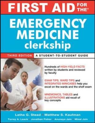 First Aid for the Emergency Medicine Clerkship, Third Edition -  Latha Ganti,  Matthew S. Kaufman