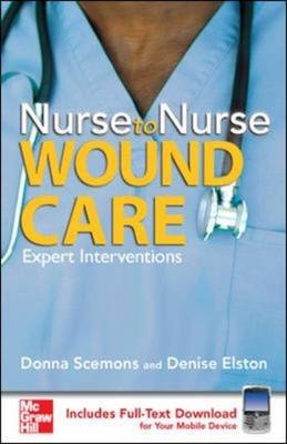 Nurse to Nurse Wound Care -  Denise Elston,  Donna Scemons
