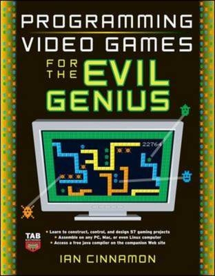 Programming Video Games for the Evil Genius -  Ian Cinnamon