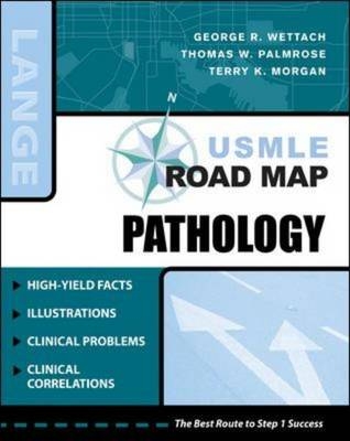 USMLE Road Map Pathology -  Terry Morgan,  Thomas W. Palmrose,  George R. Wettach