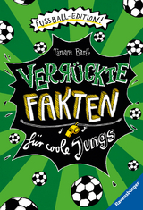 Verrückte Fakten für coole Jungs. Fußball-Edition (Der Fußball-Band zum Bestseller "Welcher Käse stinkt am meisten?") - 