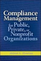 Compliance Management for Public, Private, or Non-Profit Organizations -  Michael G. Silverman