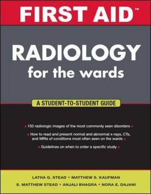 First Aid Radiology for the Wards -  Latha Ganti,  Matthew S. Kaufman,  S. Matthew Stead