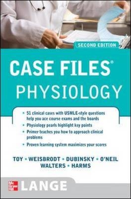 Case Files Physiology, Second Edition -  William P. Dubinsky,  Konrad P. Harms,  Roger G. O'Neil,  Eugene C. Toy,  (rry) T. (Terry) (Terry) Walters,  Norman W. Weisbrodt