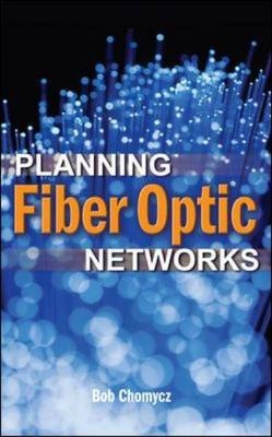 Planning Fiber Optics Networks -  Bob Chomycz