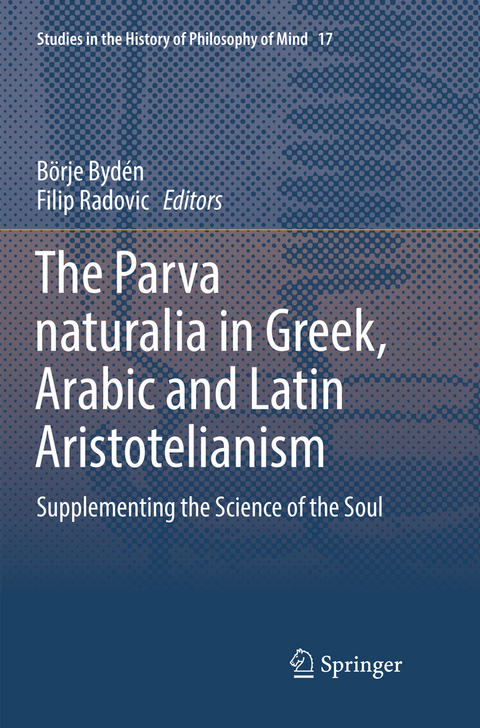 The Parva naturalia in Greek, Arabic and Latin Aristotelianism - 