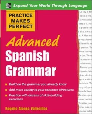 Practice Makes Perfect: Advanced Spanish Grammar -  Rogelio Alonso Vallecillos