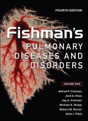 Fishman's Pulmonary Diseases and Disorders, Fourth Edition -  Jack A. Elias,  Alfred P. Fishman,  Jay A. Fishman,  Michael A. Grippi,  Allan I. Pack,  Robert M. Senior