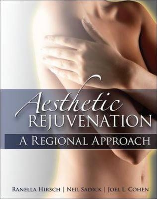 Aesthetic Rejuvenation: A Regional Approach -  Joel L. Cohen,  Ranella Hirsch,  Neil Sadick