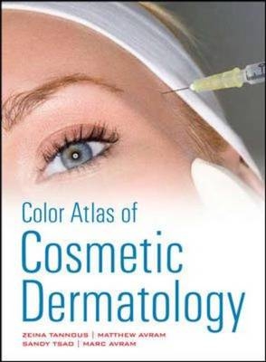 Color Atlas of Cosmetic Dermatology, Second Edition -  Marc Avram,  Mathew Avram,  Zeina Tannous,  Sandy Tsao