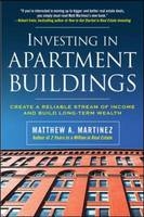 Investing in Apartment Buildings: Create a Reliable Stream of Income and Build Long-Term Wealth -  Matthew A. Martinez