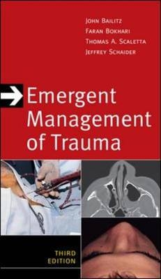 Emergent Management of Trauma, Third Edition -  John Bailitz,  Faran Bokhari,  Thomas A. Scaletta,  Jeffrey J. Schaider