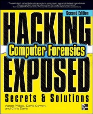 Hacking Exposed Computer Forensics, Second Edition -  David Cowen,  Chris Davis,  Aaron Philipp