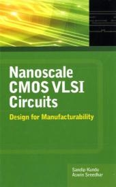 Nanoscale CMOS VLSI Circuits: Design for Manufacturability -  Sandip Kundu,  Aswin Sreedhar