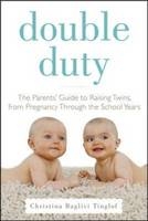 Double Duty: The Parents' Guide to Raising Twins, from Pregnancy through the School Years (2nd Edition) -  Christina Baglivi Tinglof