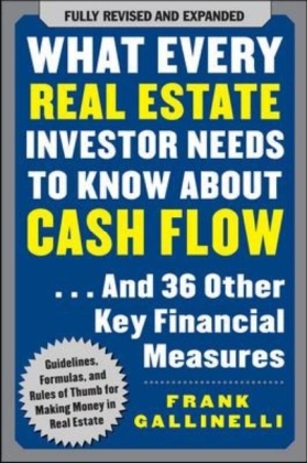 What Every Real Estate Investor Needs to Know About Cash Flow... And 36 Other Key Financial Measures -  Frank Gallinelli