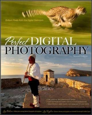Perfect Digital Photography Second Edition -  Jay Dickman,  Jay Kinghorn