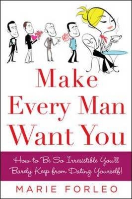 Make Every Man Want You -  Marie Forleo