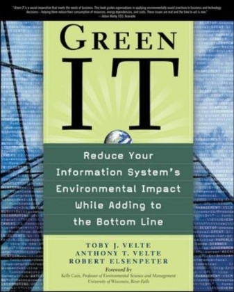 Green IT: Reduce Your Information System's Environmental Impact While Adding to the Bottom Line -  Robert C. Elsenpeter,  Anthony Velte,  Toby Velte