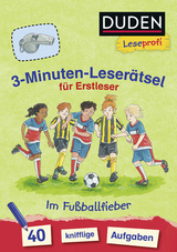 Duden Leseprofi – 3-Minuten-Leserätsel für Erstleser: Im Fußballfieber - Susanna Moll