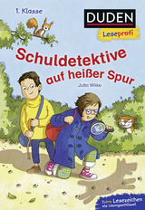 Duden Leseprofi – Schuldetektive auf heißer Spur, 1. Klasse - Jutta Wilke