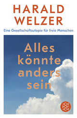 Alles könnte anders sein - Harald Welzer