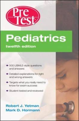 Pediatrics PreTest Self-Assessment and Review, Twelfth Edition -  Mark D. Hormann,  Robert J. Yetman
