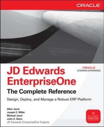 JD Edwards EnterpriseOne, The Complete Reference -  Allen Jacot,  Michael Jacot,  Joseph Miller,  John Stern