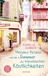 Monsieur Picasso und der Sommer der französischen Köstlichkeiten - Camille Aubray